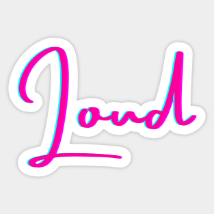 Loud Sticker